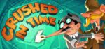 Crushed in Time